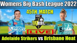 WBBL 08 LIVE, Brisbane Heat Women vs Adelaide Strikers Women 45th Match, ADSW vs BRHW T20 LIVE