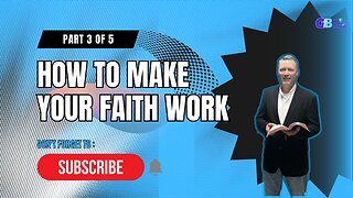 How to Make Your Faith Work.... Part 3