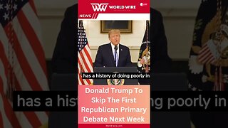 Donald Trump To Skip The First Republican Primary Debate Next Week-World-Wire #shorts