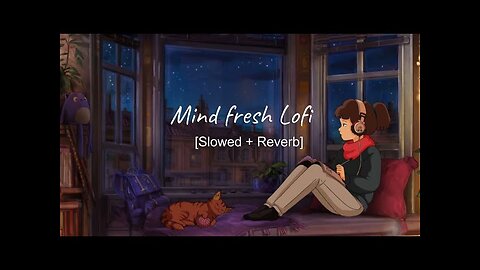 Mind fresh Lofi Song | Broken Heart & sad Mashup 2023 | Slowed & Reverb 2023 | Lofi Bollywood | 💔💔
