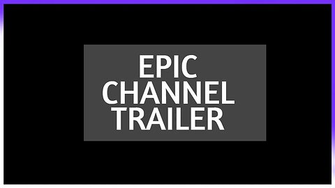 Epic Channel Trailer