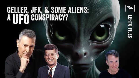 Geller, JFK, Aliens: A UFO Conspiracy