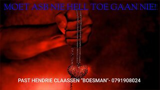 MOET ASB NIE HELL TOE GAAN NIE!-HENDRIE CLAASSEN "BOESMAN"