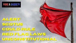 Supreme Court Considering Case To Render Red Flag Laws Unconstitutional