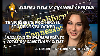 Biden's Title IX Changes Averted! TN's Pro-Israel Students Blocked! Hazlewood Misrepresents Votes...