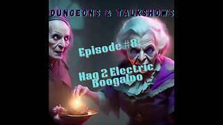 D&T: Hag Too Electric Boogaloo