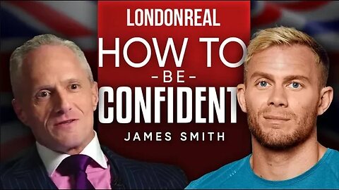 How To Be Confident: Learning A Skill Everyone Can Obtain - James Smith | Part 1 of 2