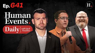 HUMAN EVENTS WITH JACK POSOBIEC EP. 641