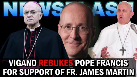 NEWSFLASH: Archbishop Vigano REBUKES Pope Francis for Supporting Fr. James Martin in New Letter!