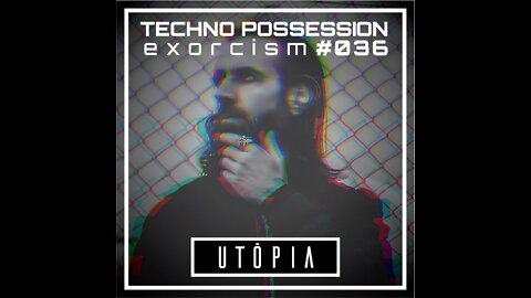 Utōpia @ Techno Possession | Exorcism #036