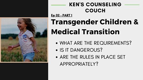 Ep. 02, Part 1 - Transgender Children & Medical Transition [The Diagnostic Requirements]