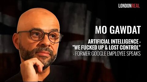 EARLY ACCESS AI We Fcked Up Lost Control Former Google Employee Speaks Mo Gawdat