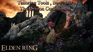 Tailoring Tools , Bow & Dragon Communion Locations - Elden Ring