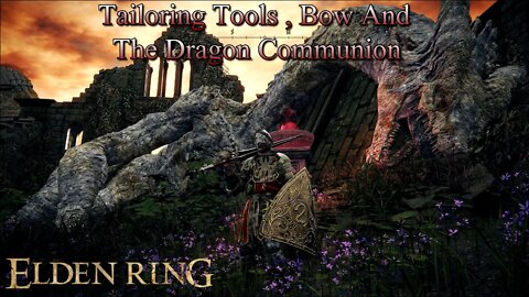 Tailoring Tools , Bow & Dragon Communion Locations - Elden Ring