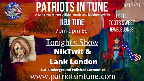 NIKTWIT ~&~ LANK LONDON - Political Cartoonists - Patriots In Tune Show - Ep. #432 - 8/17/2021