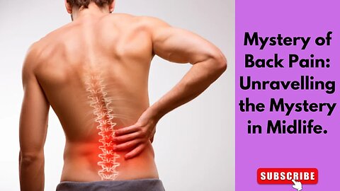 Mystery of Back Pain Unravelling the Mystery in Midlife.