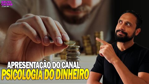 Apresentação do Canal Psicologia do Dinheiro com Bruno Caldas