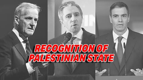LEADERS OF NORWAY, IRELAND, AND SPAIN PLEDGE RECOGNITION OF PALESTINIAN STATE
