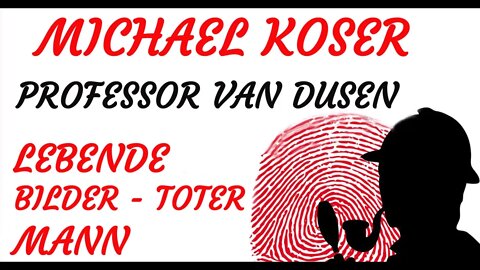 KRIMI Hörspiel - Michael Koser - Prof. van Dusen - 010 - LEBENDE BILDER - TOTER MANN (1979)