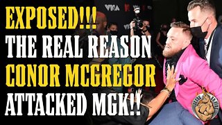 EXPOSED!! The REAL REASON Conor McGregor Attacked MGK @ the VMAs!!!