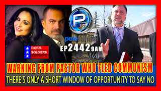 EP 2442-9AM WARNING FROM PASTOR WHO FLED COMMUNISM: “ONLY SHORT WINDOW OF OPPORTUNITY TO SAY NO”