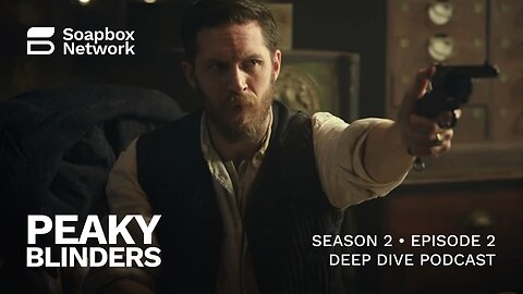 'Peaky Blinders' Season 2, Episode 2 Deep Dive