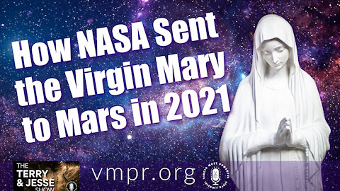 29 Mar 21, The Terry and Jesse Show: How NASA Sent the Virgin Mary to Mars in 2021