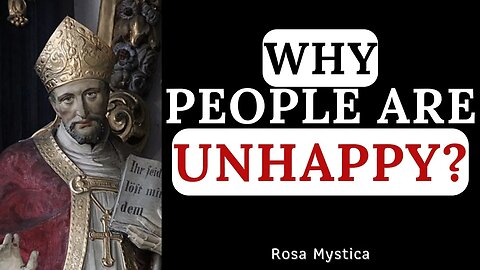 WHY PEOPLE ARE UNHAPPY? - ST. ALPHONSUS LIGOURI