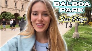 Balboa Park! I Visit San Diego For The First Time!