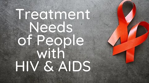 Treatment Needs of People with HIV