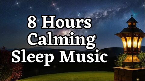 I'M READY TO SLEEP AND WAKE UP REJUVENATED 8 HOURS Calming Sleep Meditation Music Before Bedtime