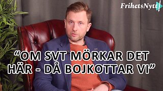 Andreas Sidkvist: "Om SVT mörkar det här - då bojkottar vi dem"