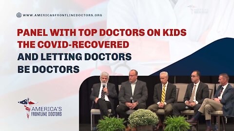 Panel With Top Doctors on Kids, The Covid-Recovered, and Letting Doctors Be Doctors