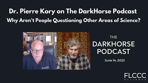 Dr. Pierre Kory on The DarkHorse Podcast with Bret Weinstein (June 2023): Why aren't lessons from the COVID-19 vaccines being applied to other areas of science?