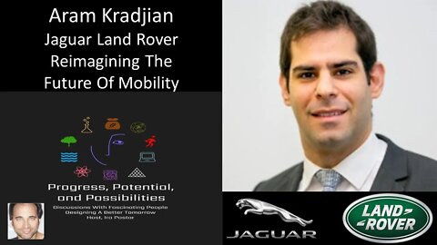 Aram Kradjian - Director, Research & Innovation, Jaguar Land Rover - Reimagining Future Of Mobility