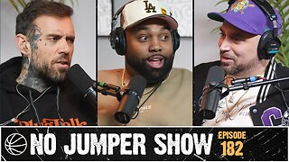 The No Jumper Show Ep. 182