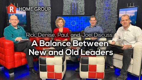 A Balance Between New and Old Leaders — Home Group