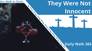 They Were Not Innocent | Daily Walk 365