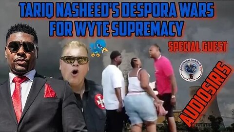 why did Tariq Nasheed start the Diaspora Wars: ADOS ,Secure the Tribe, the Freedman, FBA, The Negros