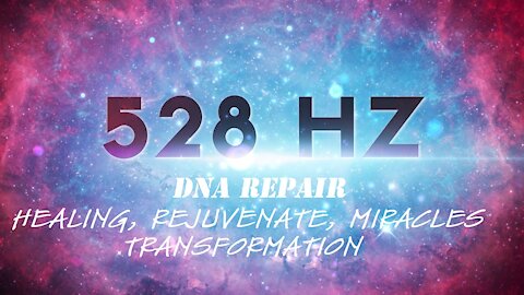 528Hz MIRACLES, DNA Repair, Cell Regeneration, Self-Healing/Love, Transformation, Remove Negativity.