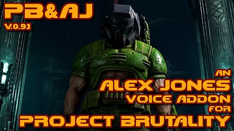 Project Brutality - PB&AJ v.0.9.1 - Alex Jones Voice Addon