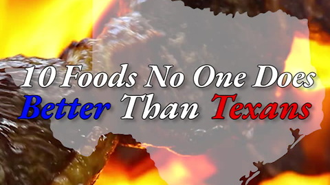 10 Foods No American Can Make Better Than a Texan
