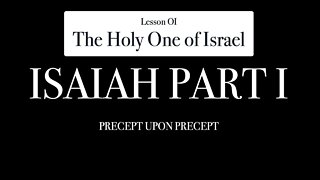 Isaiah Part 1 Lesson 1.01 The Holy One of Israel