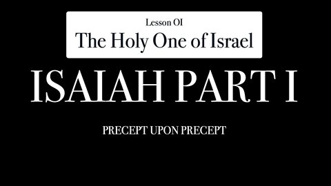 Isaiah Part 1 Lesson 1.01 The Holy One of Israel