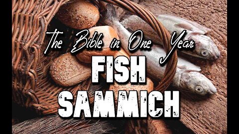 The Bible in One Year: Day 290 Fish Sammich