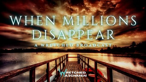When Millions Disappear: A Wretched Broadcast