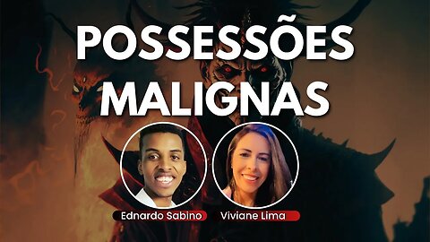 Cosmologia Bíblica | Possessões Malignas | Ednardo Sabino | Viviane Lima