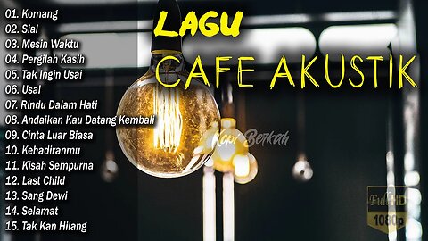 Full Album Akustik Cafe Santai 2023 - Akustik Lagu Indonesia Musik Cafe Enak Didengar Buat Santai