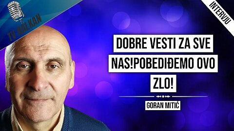Goran Mitić-Dobre vesti za sve nas!