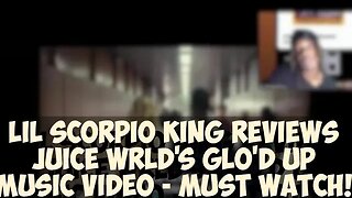 Lil Scorpio King Reviews Juice WRLD's Glo'd Up Music Video - Must Watch!